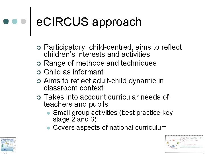e. CIRCUS approach ¢ ¢ ¢ Participatory, child-centred, aims to reflect children’s interests and e. CIRCUS approach ¢ ¢ ¢ Participatory, child-centred, aims to reflect children’s interests and