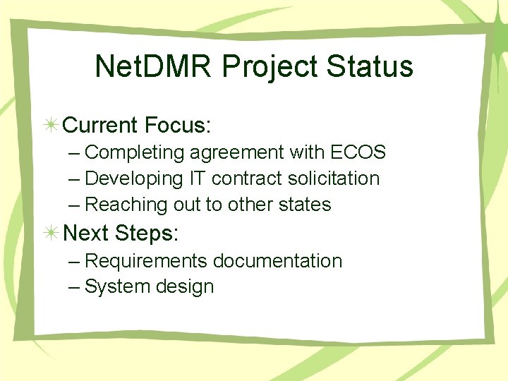 Net. DMR Project Status Current Focus: – Completing agreement with ECOS – Developing IT