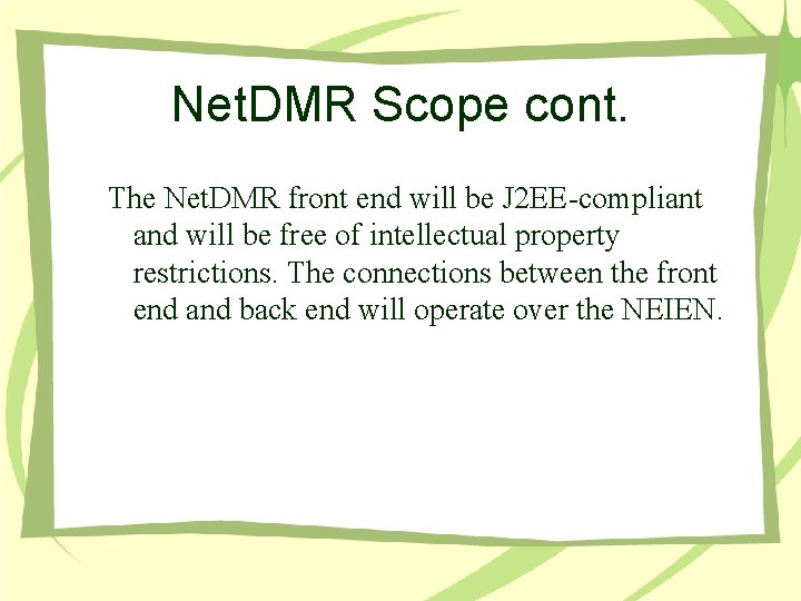 Net. DMR Scope cont. The Net. DMR front end will be J 2 EE-compliant