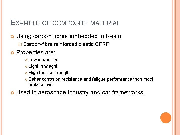 EXAMPLE OF COMPOSITE MATERIAL Using carbon fibres embedded in Resin � Carbon-fibre reinforced plastic