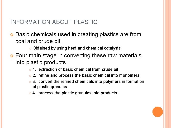 INFORMATION ABOUT PLASTIC Basic chemicals used in creating plastics are from coal and crude