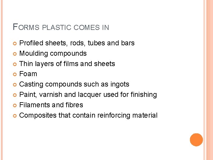 FORMS PLASTIC COMES IN Profiled sheets, rods, tubes and bars Moulding compounds Thin layers