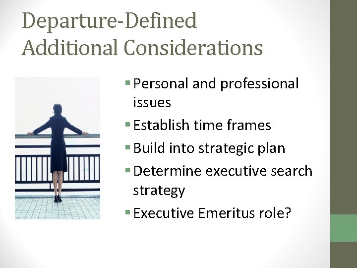 Departure-Defined Additional Considerations § Personal and professional issues § Establish time frames § Build