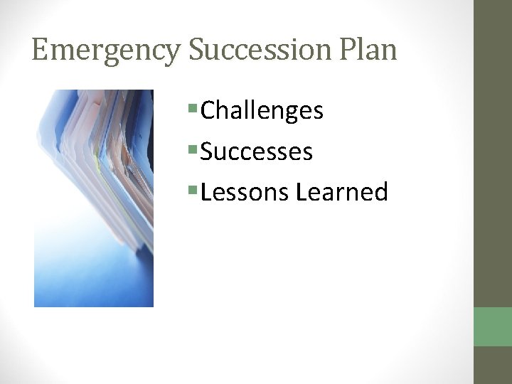 Emergency Succession Plan §Challenges §Successes §Lessons Learned 