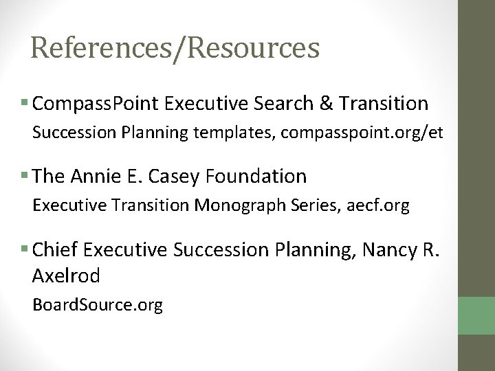 References/Resources § Compass. Point Executive Search & Transition Succession Planning templates, compasspoint. org/et §