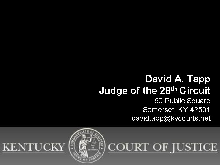 David A. Tapp Judge of the 28 th Circuit 50 Public Square Somerset, KY