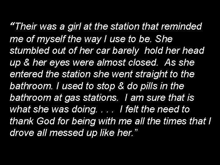 “Their was a girl at the station that reminded me of myself the way