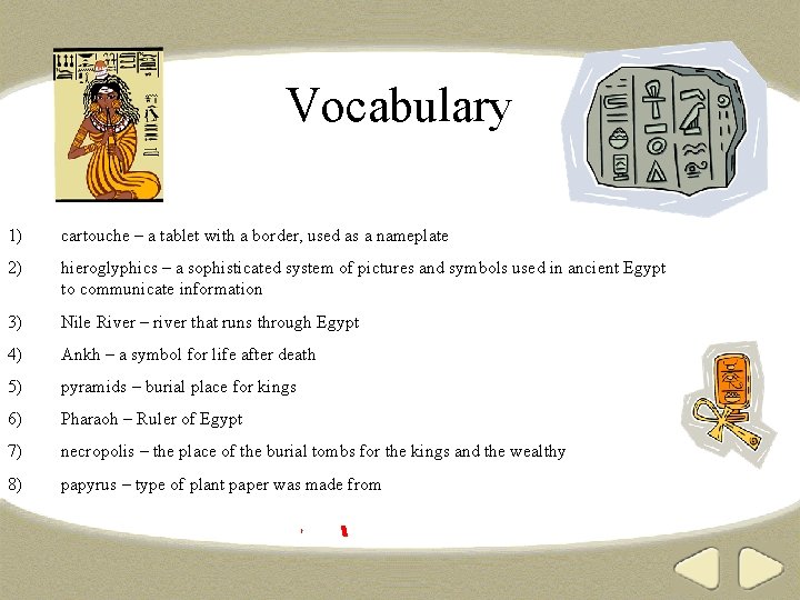 Vocabulary 1) cartouche – a tablet with a border, used as a nameplate 2)