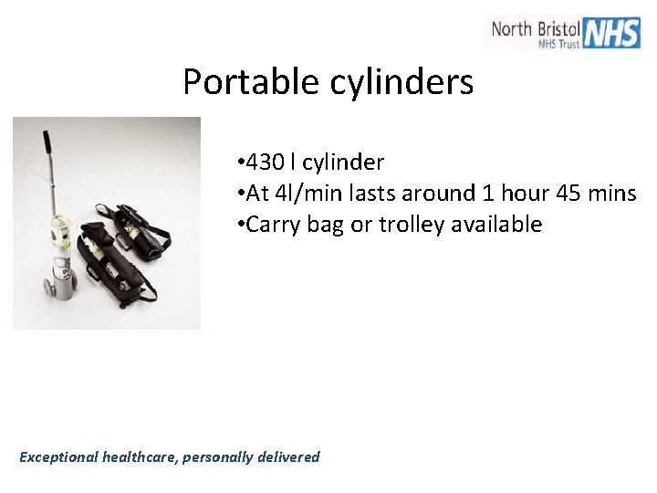 Portable cylinders • 430 l cylinder • At 4 l/min lasts around 1 hour Portable cylinders • 430 l cylinder • At 4 l/min lasts around 1 hour