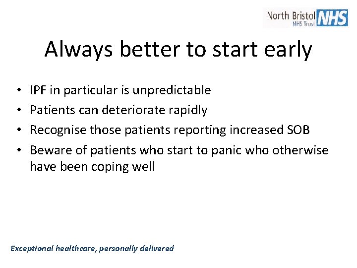 Always better to start early • • IPF in particular is unpredictable Patients can Always better to start early • • IPF in particular is unpredictable Patients can