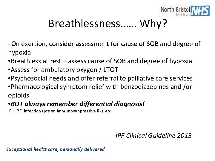 Breathlessness…… Why? • On exertion, consider assessment for cause of SOB and degree of Breathlessness…… Why? • On exertion, consider assessment for cause of SOB and degree of