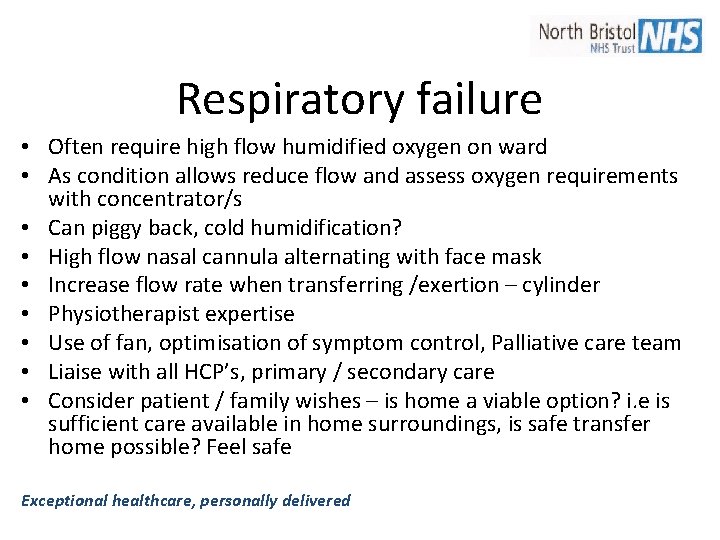 Respiratory failure • Often require high flow humidified oxygen on ward • As condition Respiratory failure • Often require high flow humidified oxygen on ward • As condition