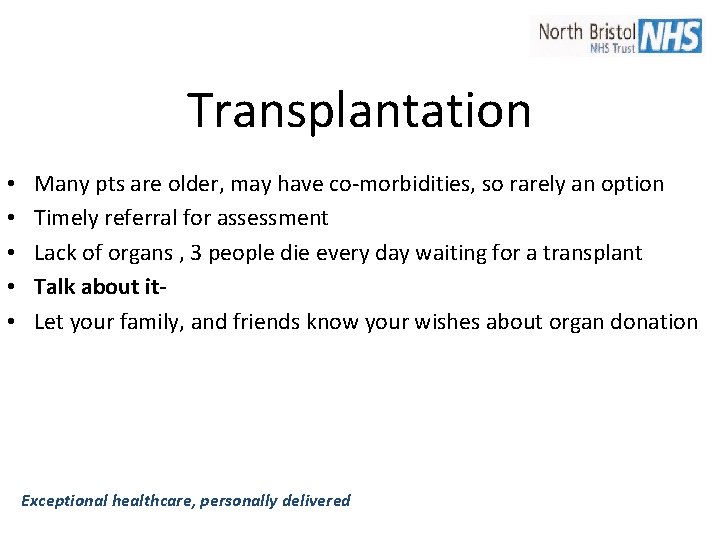 Transplantation • • • Many pts are older, may have co-morbidities, so rarely an Transplantation • • • Many pts are older, may have co-morbidities, so rarely an
