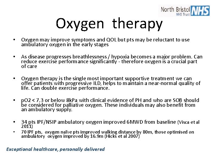 Oxygen therapy • Oxygen may improve symptoms and QOL but pts may be reluctant Oxygen therapy • Oxygen may improve symptoms and QOL but pts may be reluctant