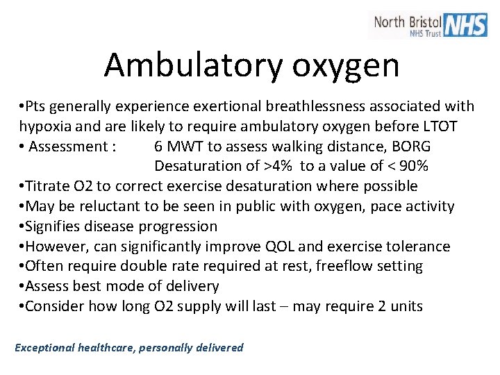 Ambulatory oxygen • Pts generally experience exertional breathlessness associated with hypoxia and are likely Ambulatory oxygen • Pts generally experience exertional breathlessness associated with hypoxia and are likely