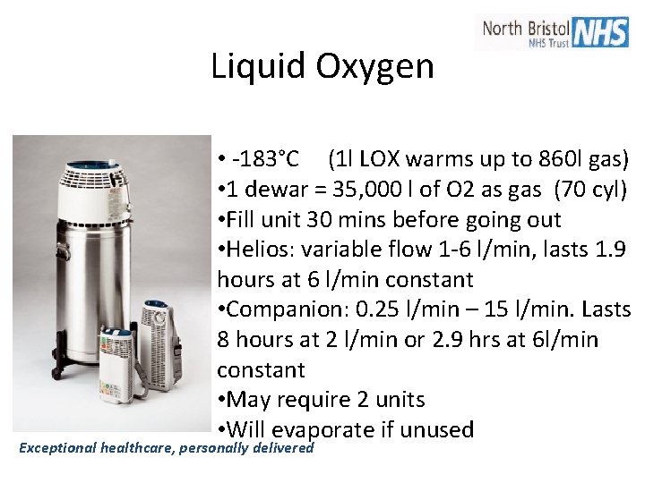 Liquid Oxygen • -183°C (1 l LOX warms up to 860 l gas) • Liquid Oxygen • -183°C (1 l LOX warms up to 860 l gas) •