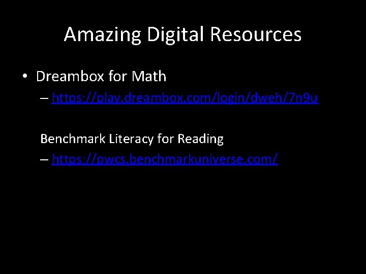 Amazing Digital Resources • Dreambox for Math – https: //play. dreambox. com/login/dweh/7 n 9 Amazing Digital Resources • Dreambox for Math – https: //play. dreambox. com/login/dweh/7 n 9