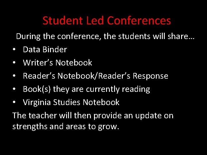 Student Led Conferences During the conference, the students will share… • Data Binder • Student Led Conferences During the conference, the students will share… • Data Binder •