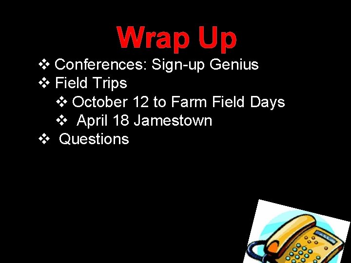 Wrap Up v Conferences: Sign-up Genius v Field Trips v October 12 to Farm Wrap Up v Conferences: Sign-up Genius v Field Trips v October 12 to Farm