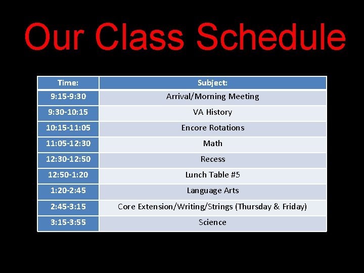 Our Class Schedule Time: Subject: 9: 15 -9: 30 Arrival/Morning Meeting 9: 30 -10: Our Class Schedule Time: Subject: 9: 15 -9: 30 Arrival/Morning Meeting 9: 30 -10: