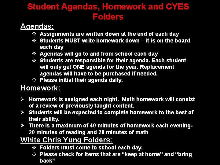 Student Agendas, Homework and CYES Folders Agendas: v Assignments are written down at the Student Agendas, Homework and CYES Folders Agendas: v Assignments are written down at the