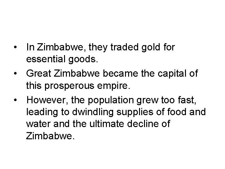  • In Zimbabwe, they traded gold for essential goods. • Great Zimbabwe became