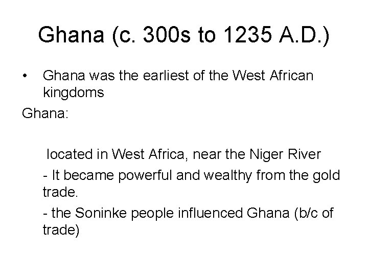 Ghana (c. 300 s to 1235 A. D. ) • Ghana was the earliest