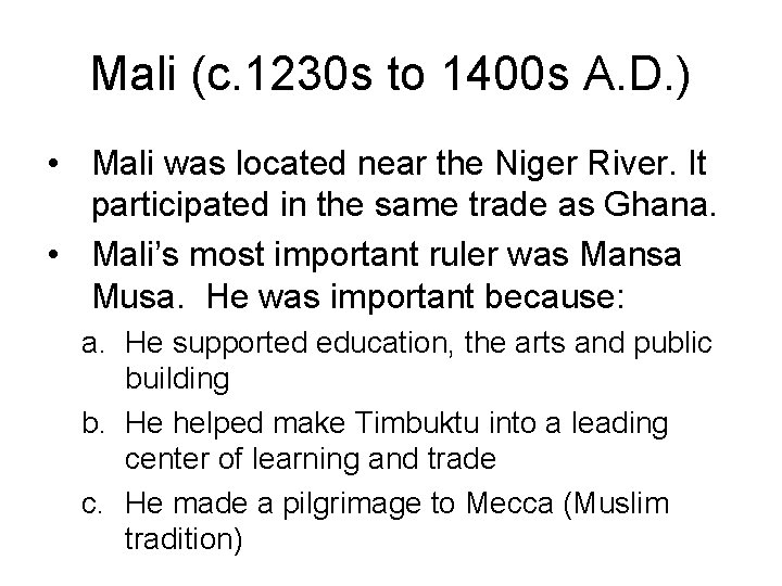 Mali (c. 1230 s to 1400 s A. D. ) • Mali was located