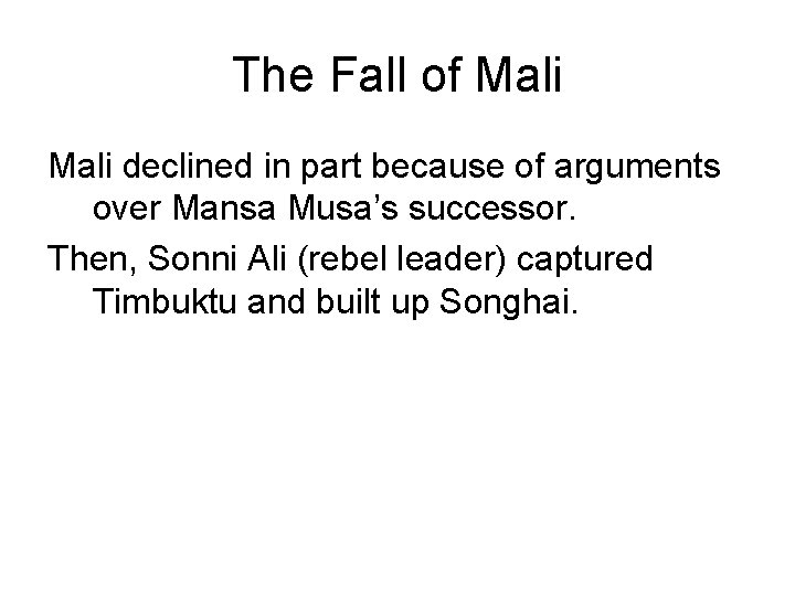 The Fall of Mali declined in part because of arguments over Mansa Musa’s successor.