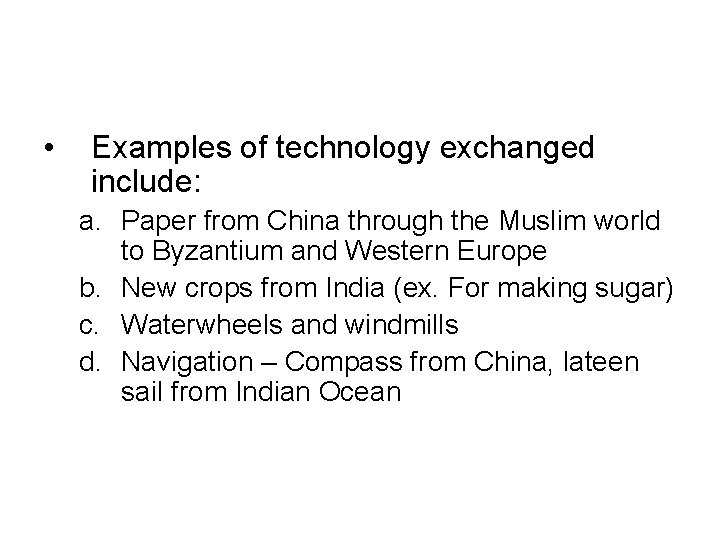  • Examples of technology exchanged include: a. Paper from China through the Muslim