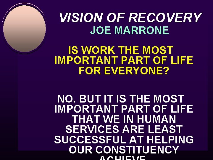 VISION OF RECOVERY JOE MARRONE IS WORK THE MOST IMPORTANT PART OF LIFE FOR