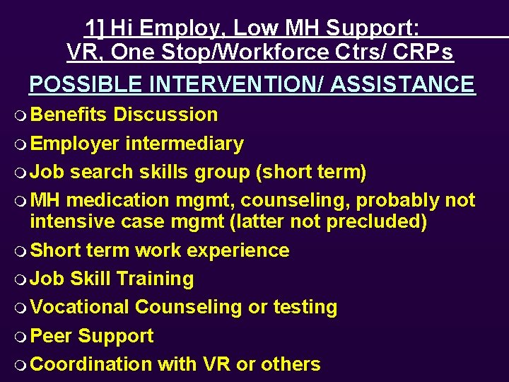 1] Hi Employ, Low MH Support: VR, One Stop/Workforce Ctrs/ CRPs POSSIBLE INTERVENTION/ ASSISTANCE