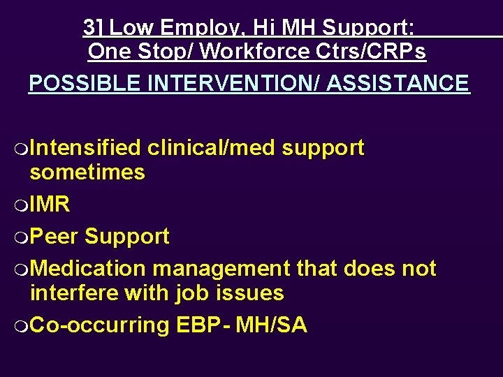 3] Low Employ, Hi MH Support: One Stop/ Workforce Ctrs/CRPs POSSIBLE INTERVENTION/ ASSISTANCE m.