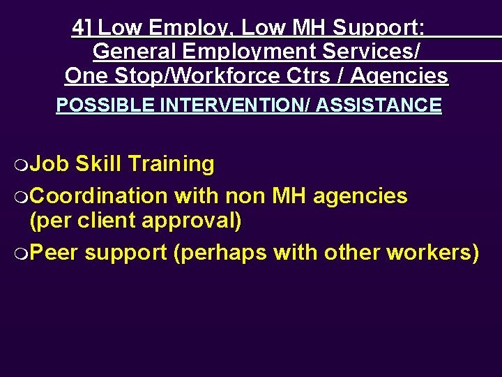 4] Low Employ, Low MH Support: General Employment Services/ One Stop/Workforce Ctrs / Agencies