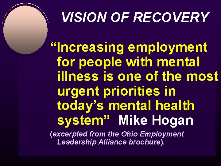 VISION OF RECOVERY “Increasing employment for people with mental illness is one of the