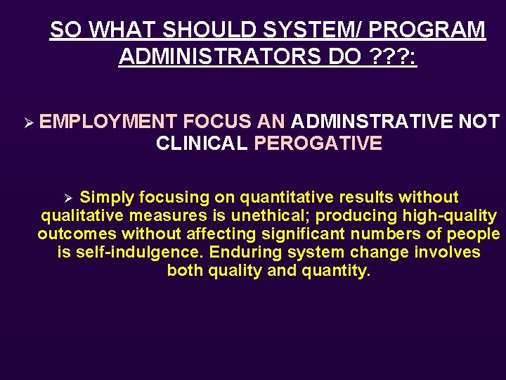 SO WHAT SHOULD SYSTEM/ PROGRAM ADMINISTRATORS DO ? ? ? : Ø EMPLOYMENT FOCUS