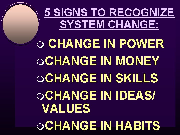 5 SIGNS TO RECOGNIZE SYSTEM CHANGE: m CHANGE IN POWER m. CHANGE IN MONEY