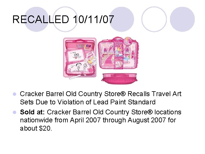 RECALLED 10/11/07 Cracker Barrel Old Country Store® Recalls Travel Art Sets Due to Violation