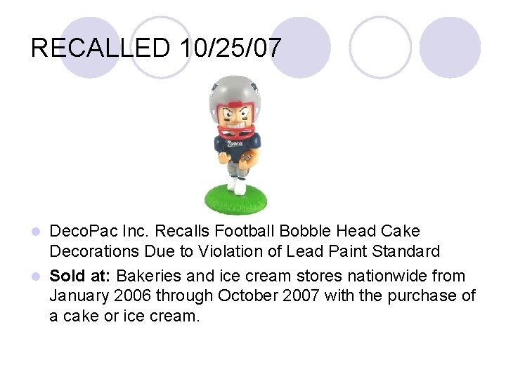 RECALLED 10/25/07 Deco. Pac Inc. Recalls Football Bobble Head Cake Decorations Due to Violation