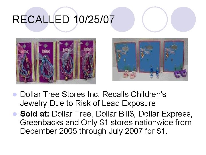 RECALLED 10/25/07 Dollar Tree Stores Inc. Recalls Children's Jewelry Due to Risk of Lead