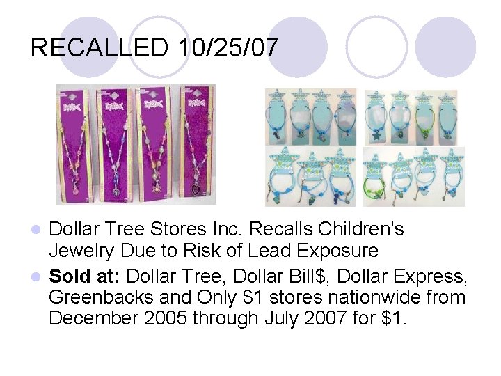 RECALLED 10/25/07 Dollar Tree Stores Inc. Recalls Children's Jewelry Due to Risk of Lead