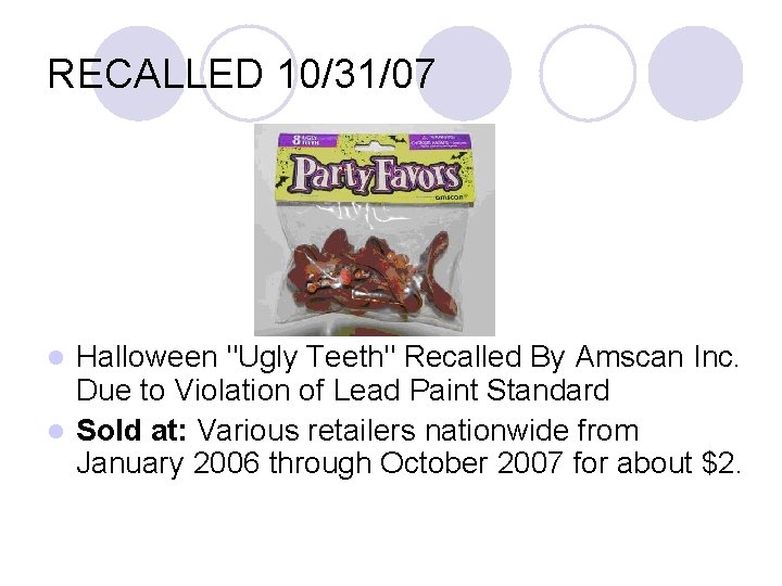 RECALLED 10/31/07 Halloween "Ugly Teeth" Recalled By Amscan Inc. Due to Violation of Lead