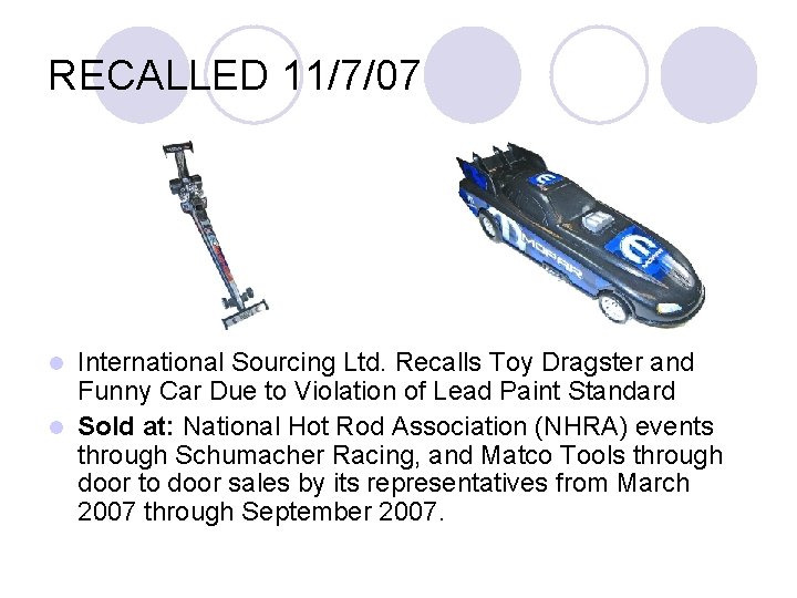 RECALLED 11/7/07 International Sourcing Ltd. Recalls Toy Dragster and Funny Car Due to Violation