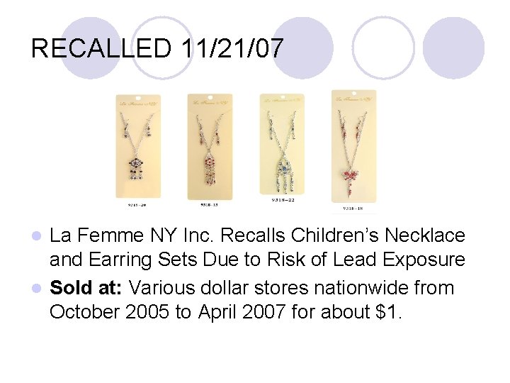 RECALLED 11/21/07 La Femme NY Inc. Recalls Children’s Necklace and Earring Sets Due to
