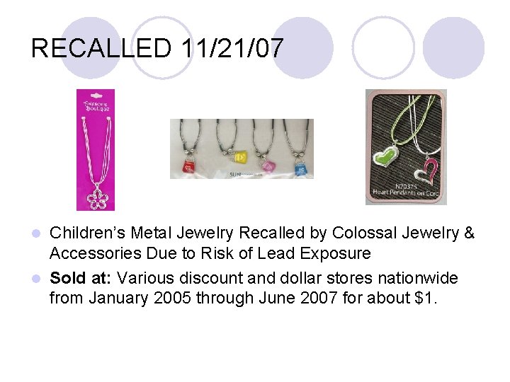 RECALLED 11/21/07 Children’s Metal Jewelry Recalled by Colossal Jewelry & Accessories Due to Risk