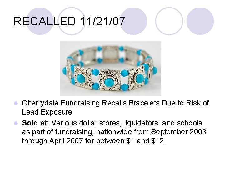 RECALLED 11/21/07 Cherrydale Fundraising Recalls Bracelets Due to Risk of Lead Exposure l Sold