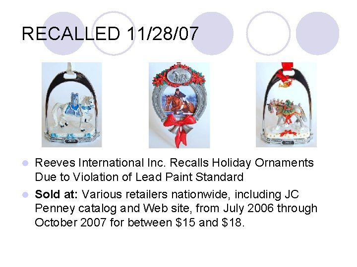 RECALLED 11/28/07 Reeves International Inc. Recalls Holiday Ornaments Due to Violation of Lead Paint