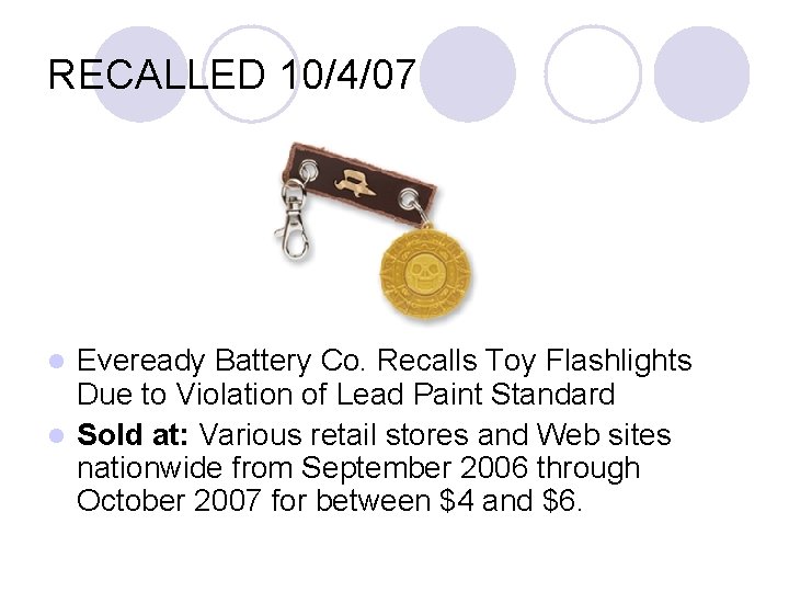 RECALLED 10/4/07 Eveready Battery Co. Recalls Toy Flashlights Due to Violation of Lead Paint