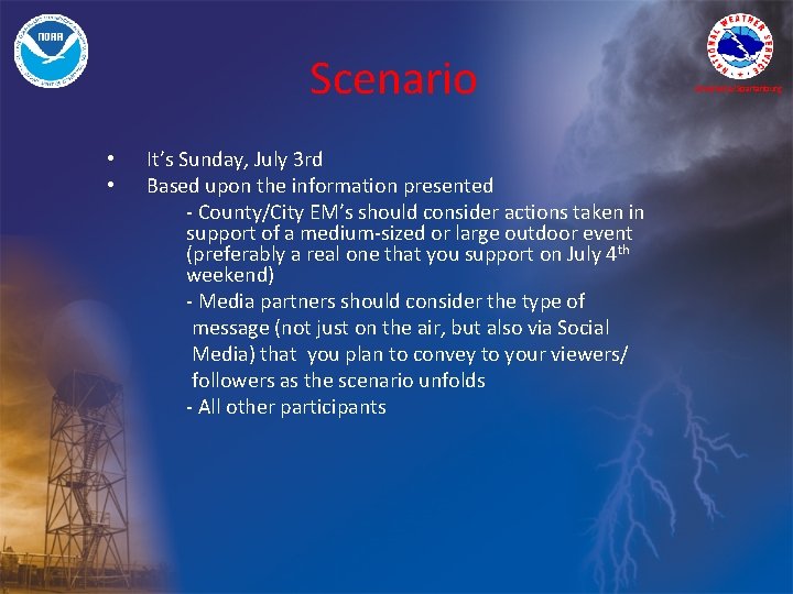 Scenario • • It’s Sunday, July 3 rd Based upon the information presented -