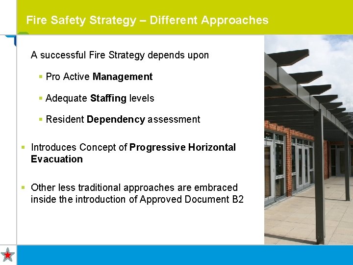 Fire Safety Strategy – Different Approaches A successful Fire Strategy depends upon § Pro Fire Safety Strategy – Different Approaches A successful Fire Strategy depends upon § Pro